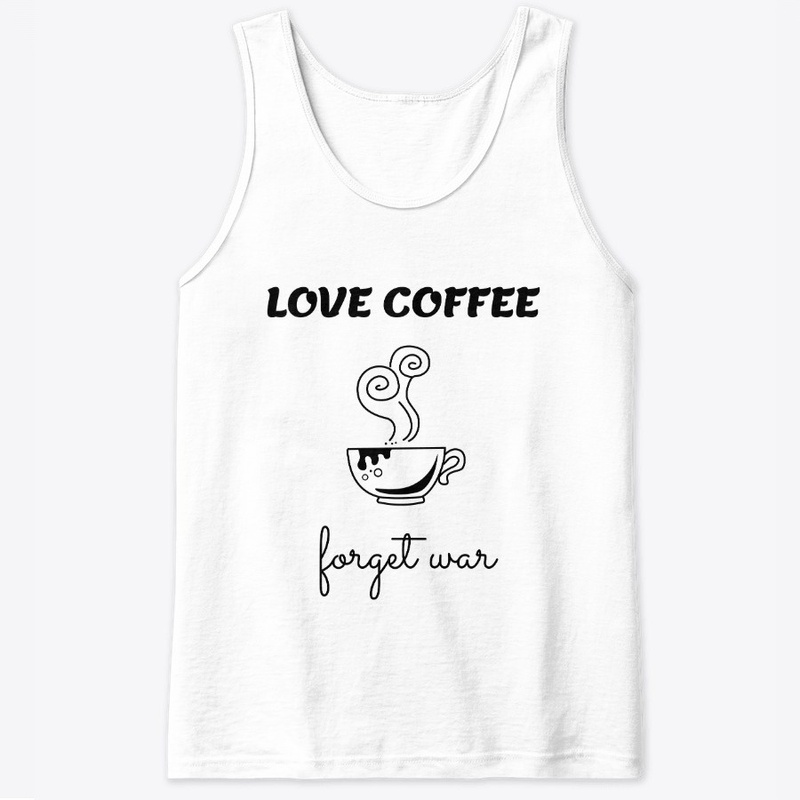 Love Coffee, Forget War