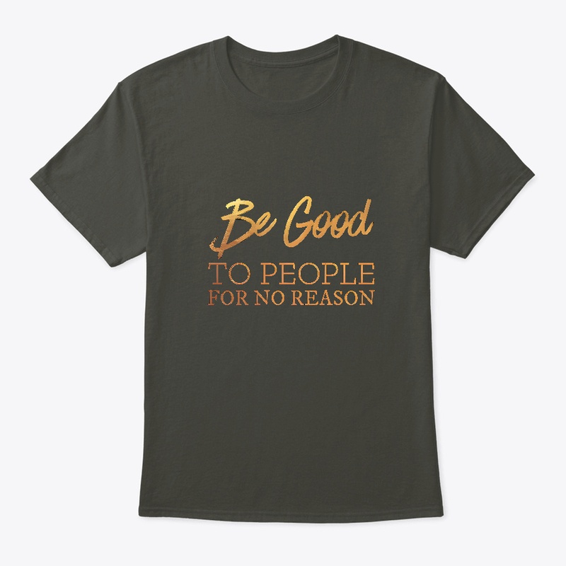 Be Good To People For No Reason