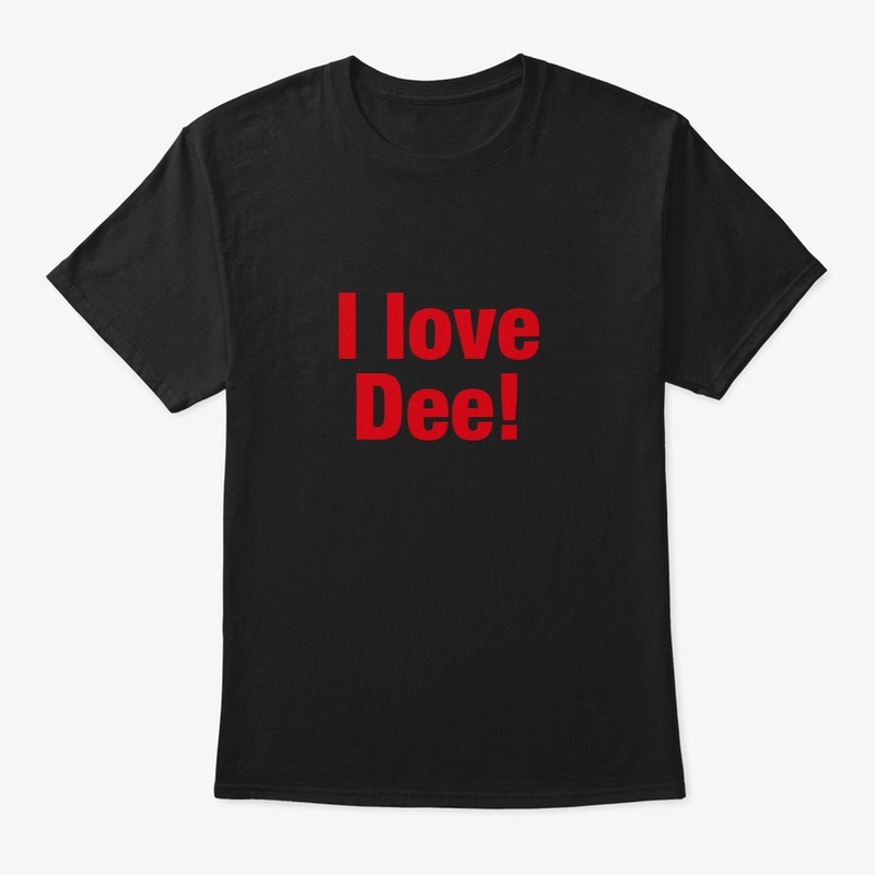 I love Dee