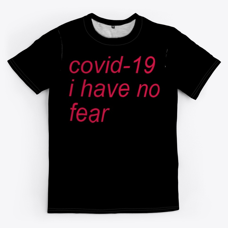 covid - 19 i have no fear