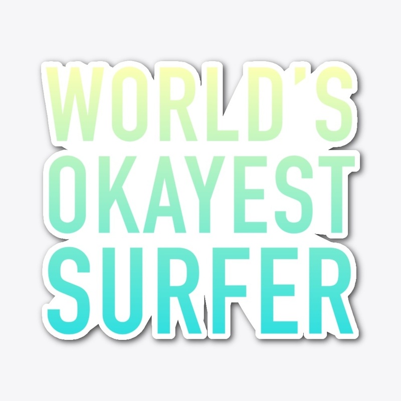 World's Okayest Surfer