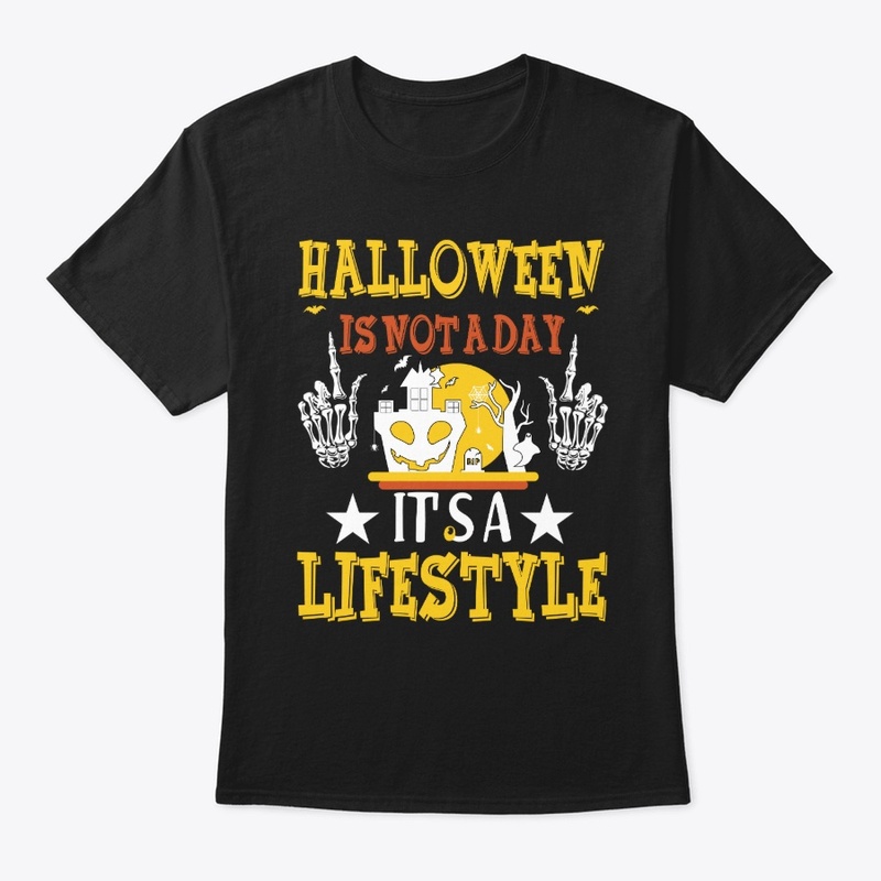 Halloween is not a day it_s a lifestyle 