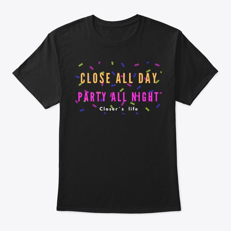 Close all day / Party all night!