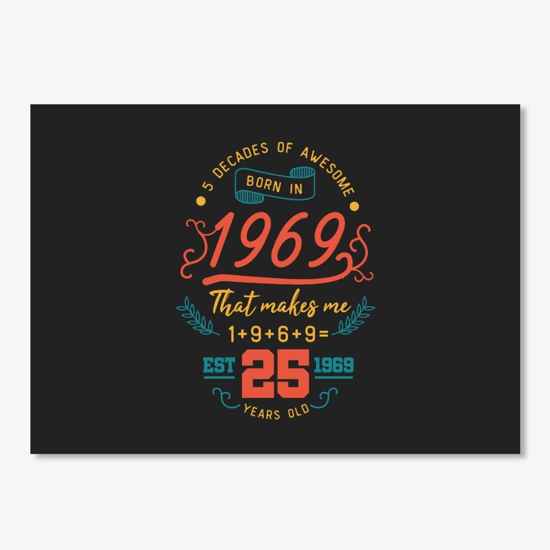 Born in 1969 makes me 25 years old