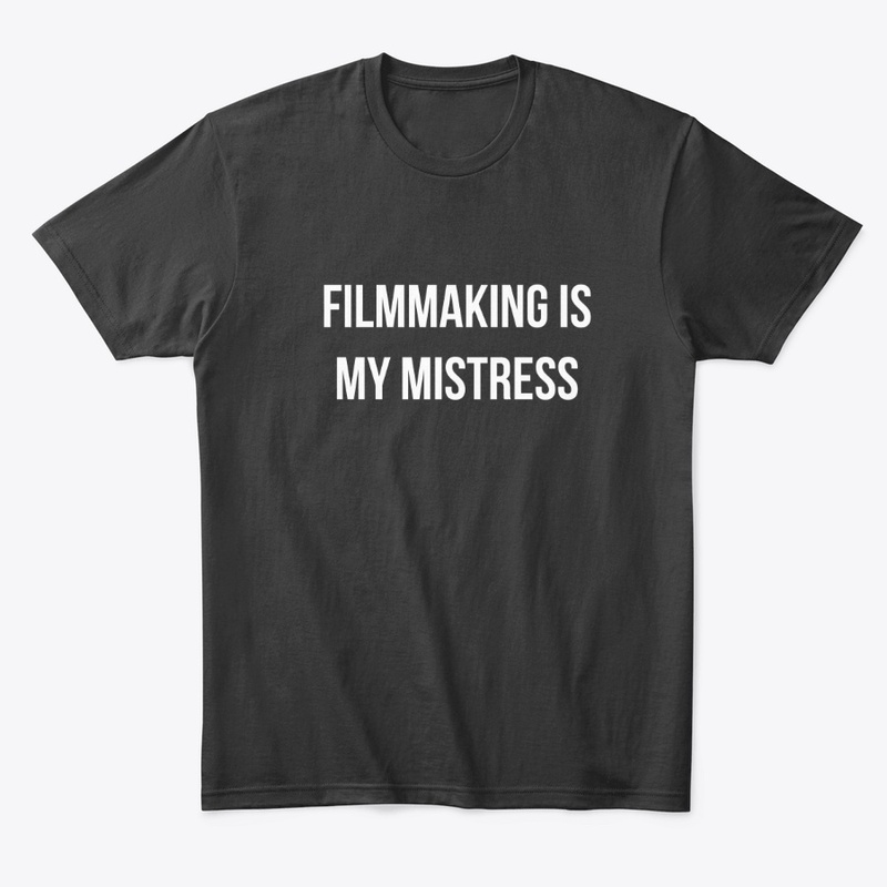 Filmmaking is my mistress