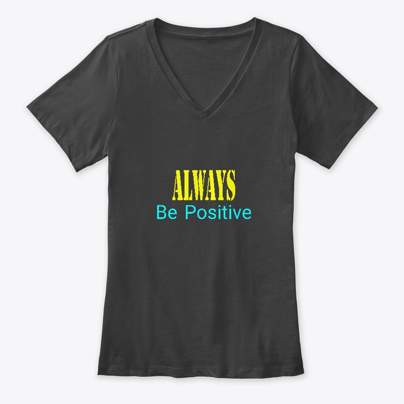 Always be positive
