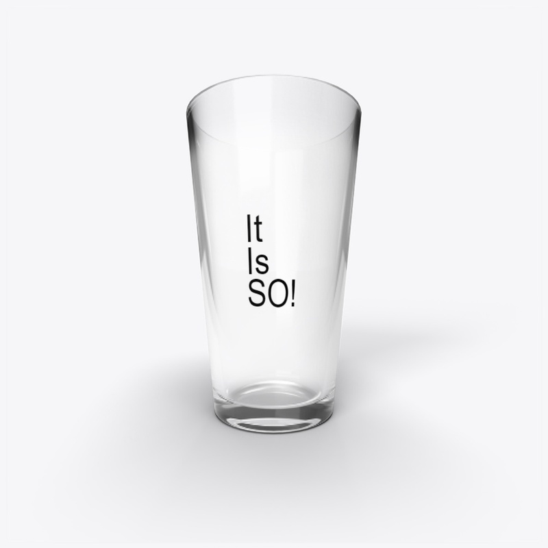It Is So