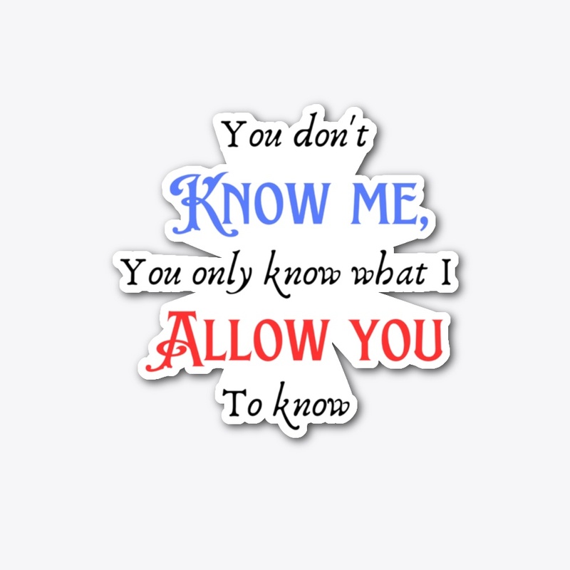You don't know me 