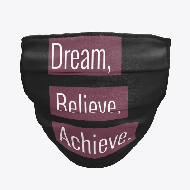 Dream, Believe, Achieve.