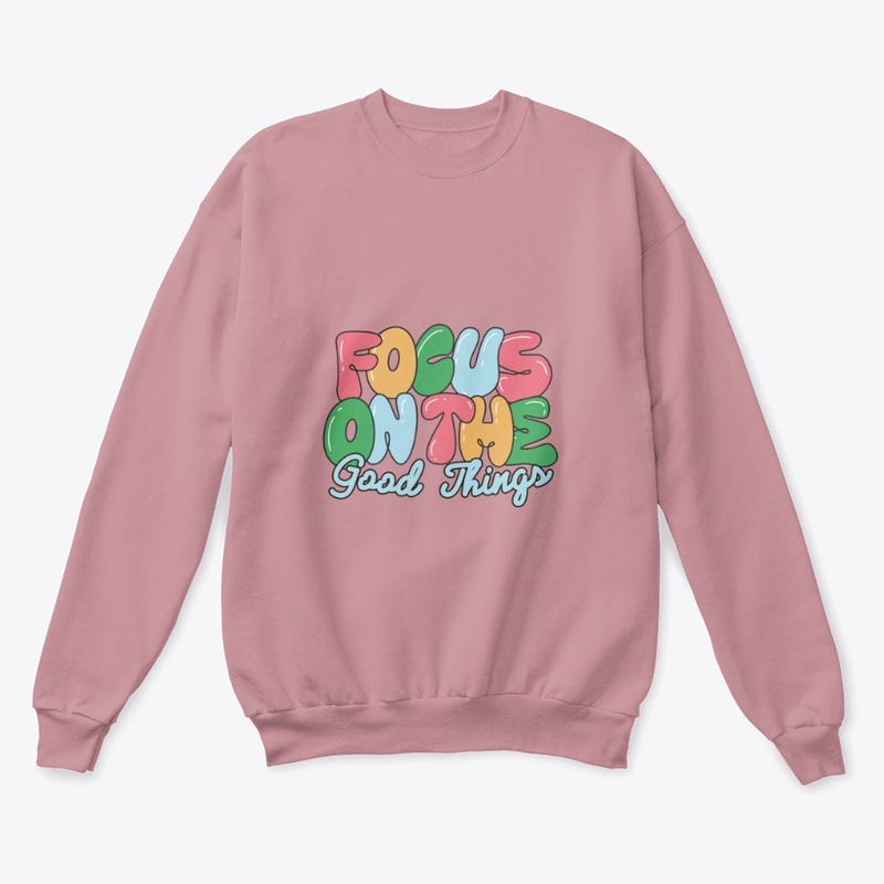 Focus On The Good Things,Merch