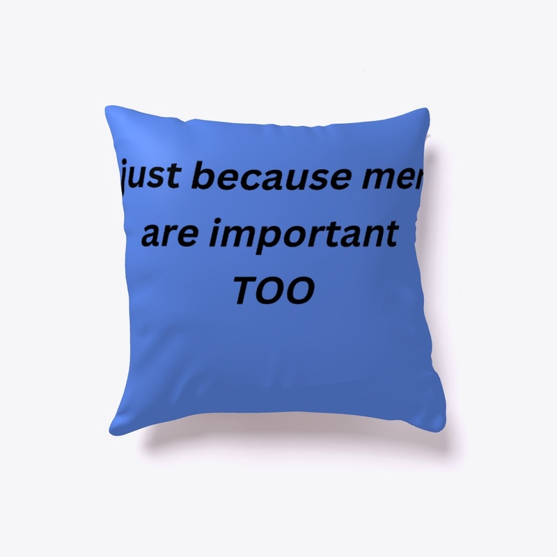 just because men are important too
