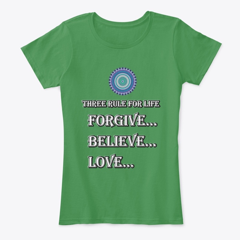 Three rules of life-Believe-Forgive-Love