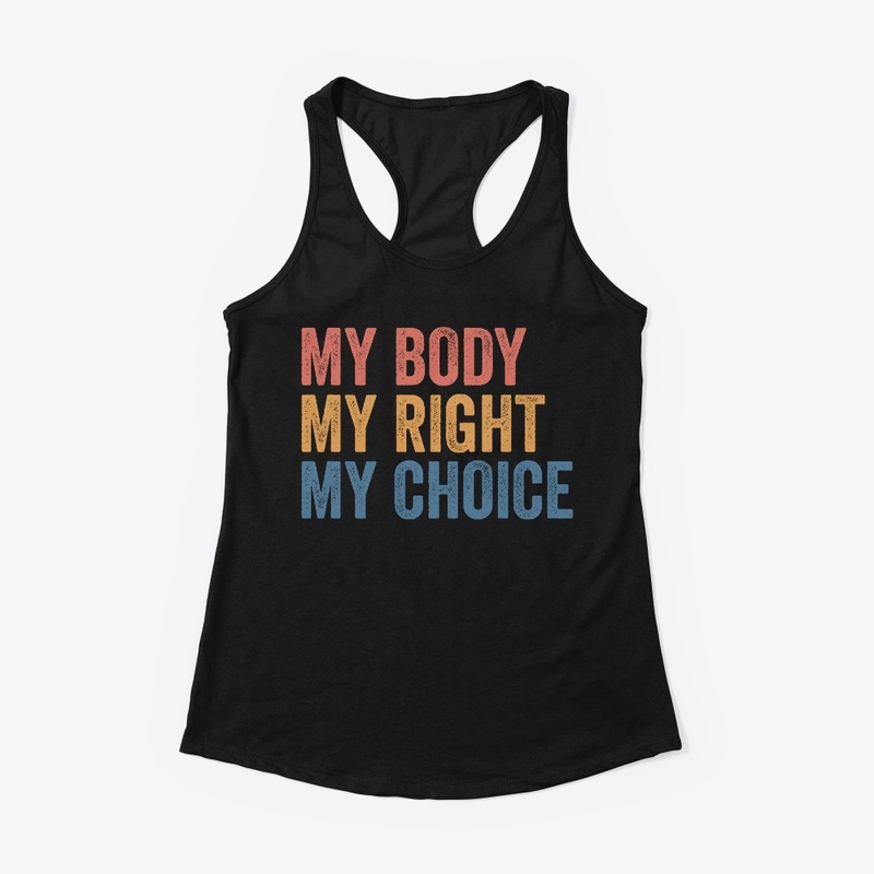 My Body My Right My Choice Pro Choice