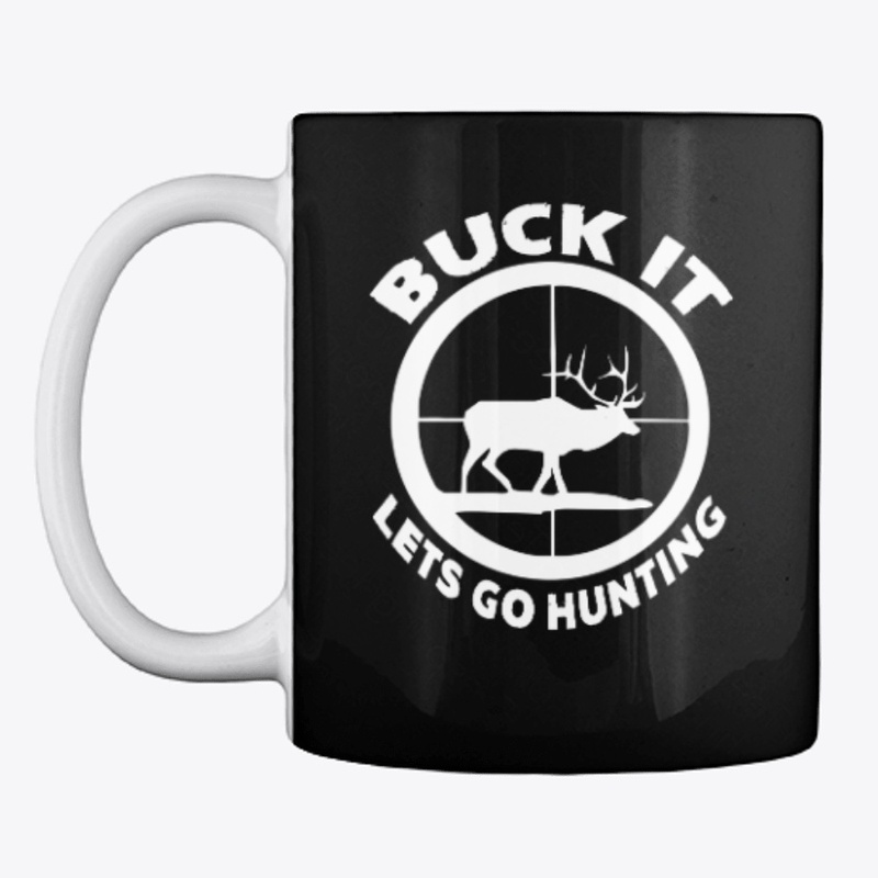 Buck It Lets Go Deer Elk Hunting Tshirt 