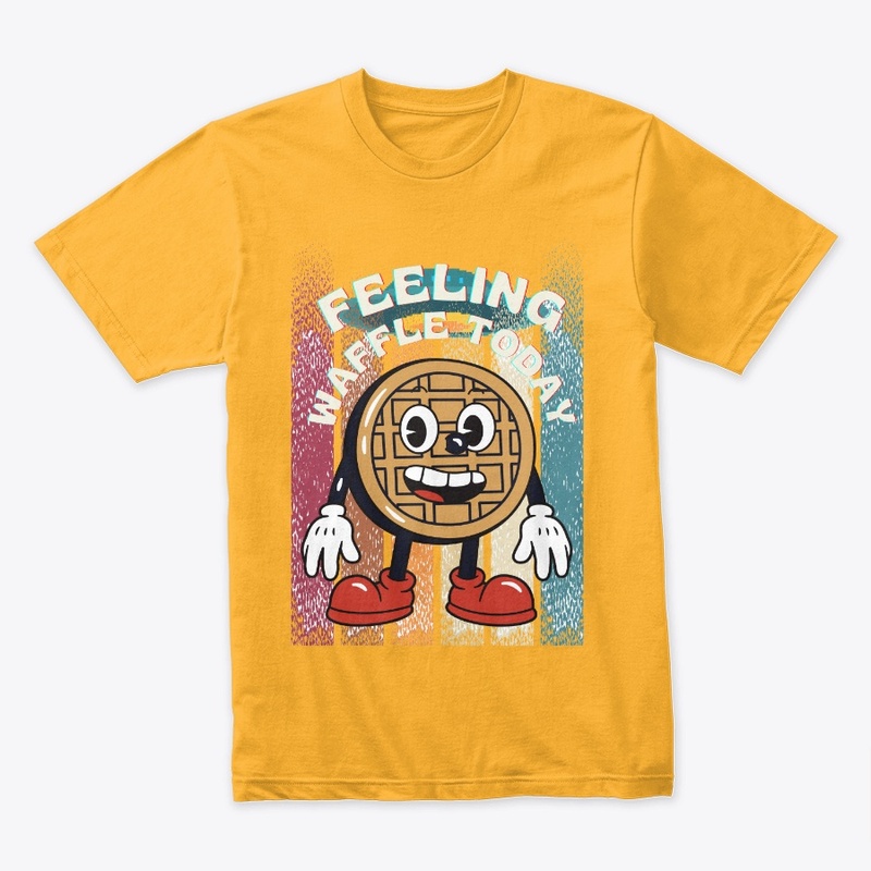 FEELING WAFFLE TODAY