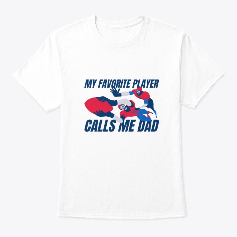 My Favorite Player Calls Me Dad T-Shirt
