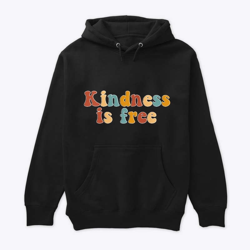 Kindness is Free Shirt and Hoodie