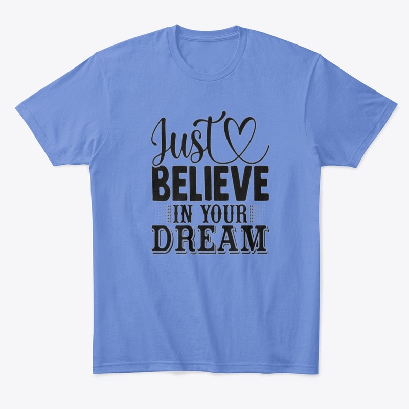 "Just Believe in Your Dreams" 