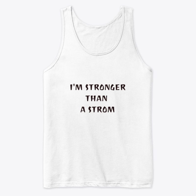 I'm stronger than a strom