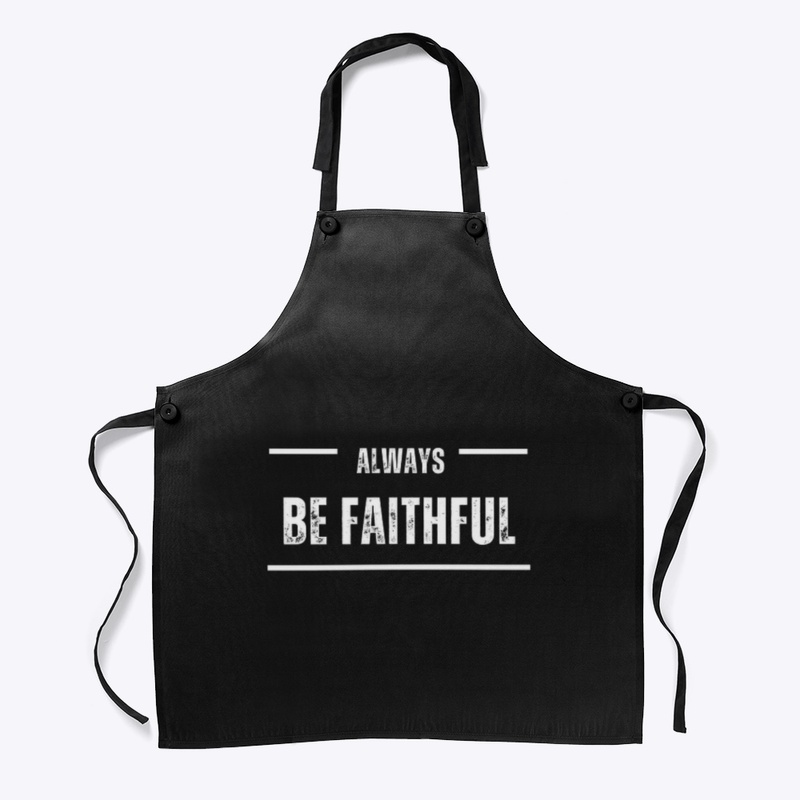 Always Be Faithful 