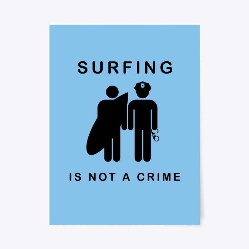 "Surfing Is Not A Crime" Poster