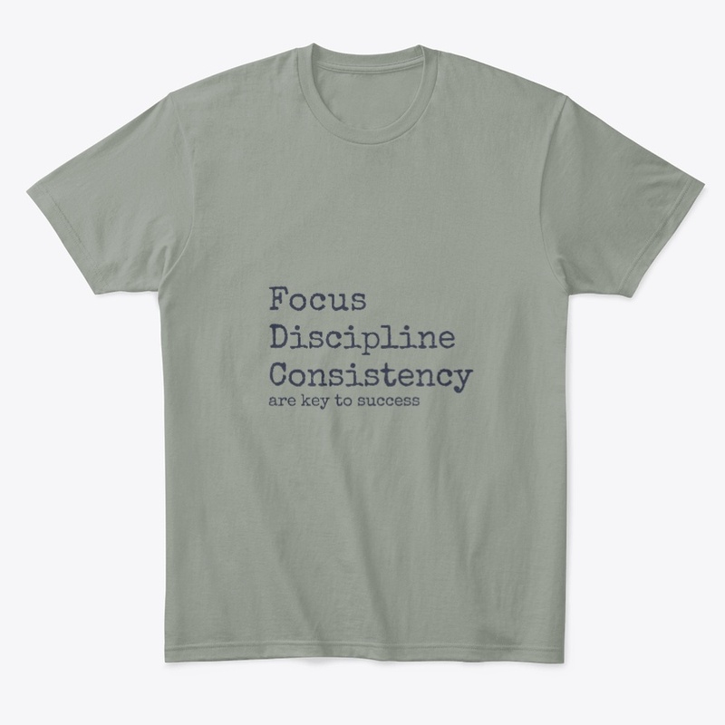 Focus Discipline Consistency | Success