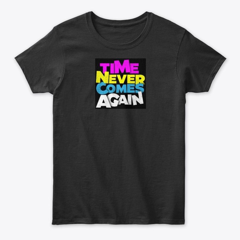 “Time Never Comes Again 