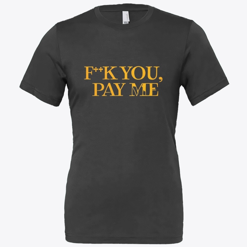F K You Pay Me - Bella Canvas 3001 | Classic Unisex Jersey T-Shirt - Bella Canvas 3001 | Classic Unisex Jersey T-Shirt