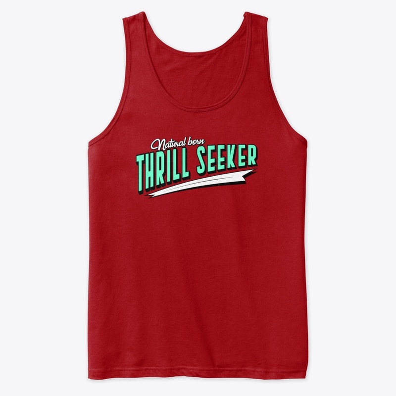Natural Born Thrill Seeker