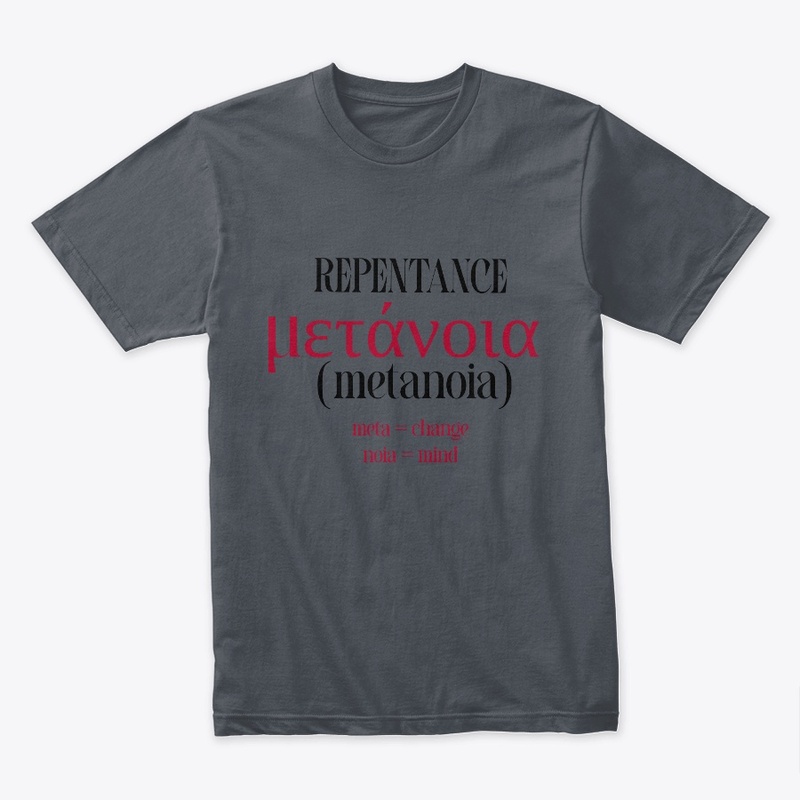 REPENTANCE (metanoia) change of mind