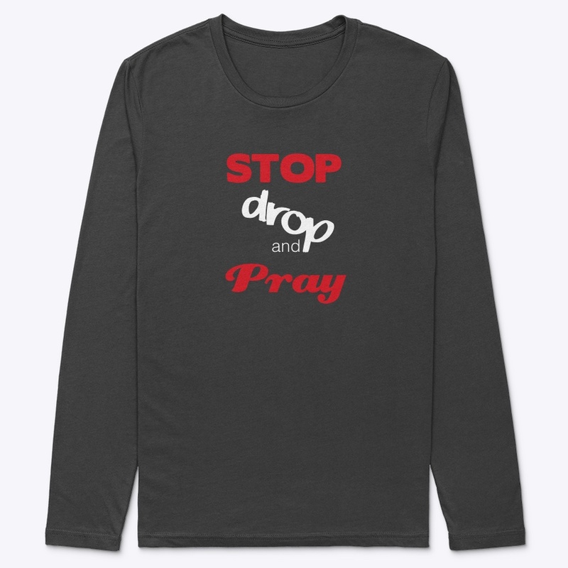 Stop, Drop and Pray!