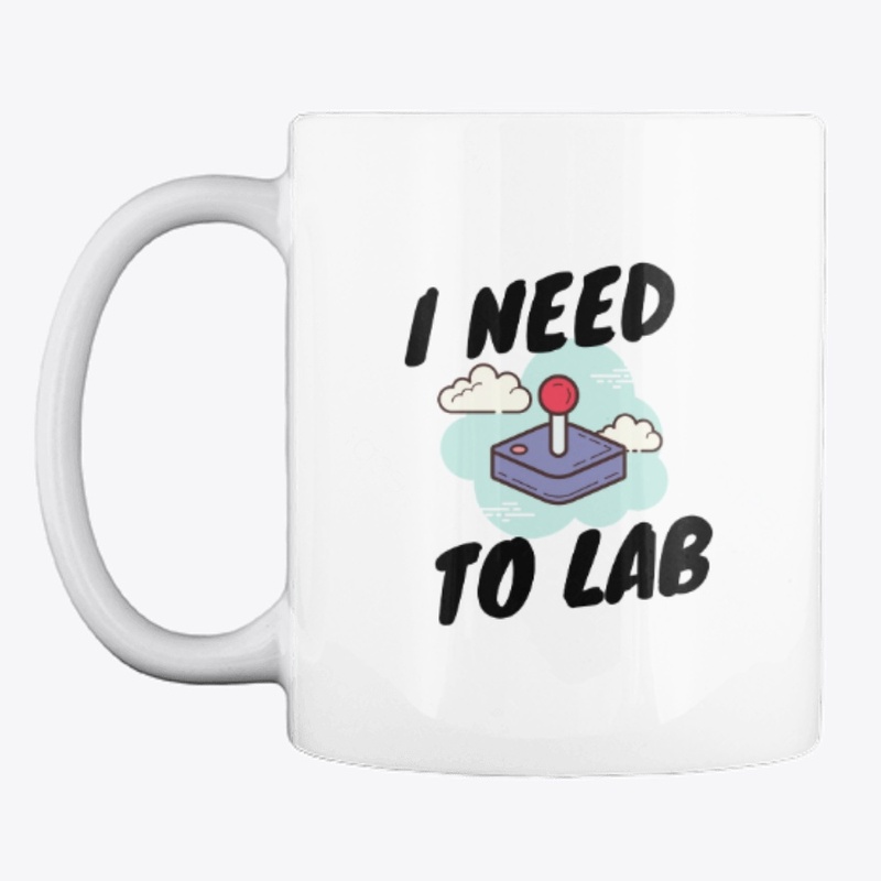 I NEED TO LAB