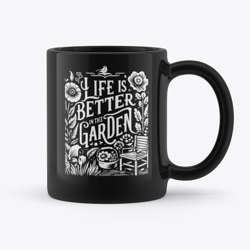 Life Is Better In The Garden 11oz Mug