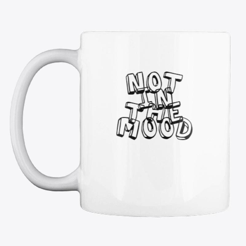 'NOT IN THE MOOD' beverage mug