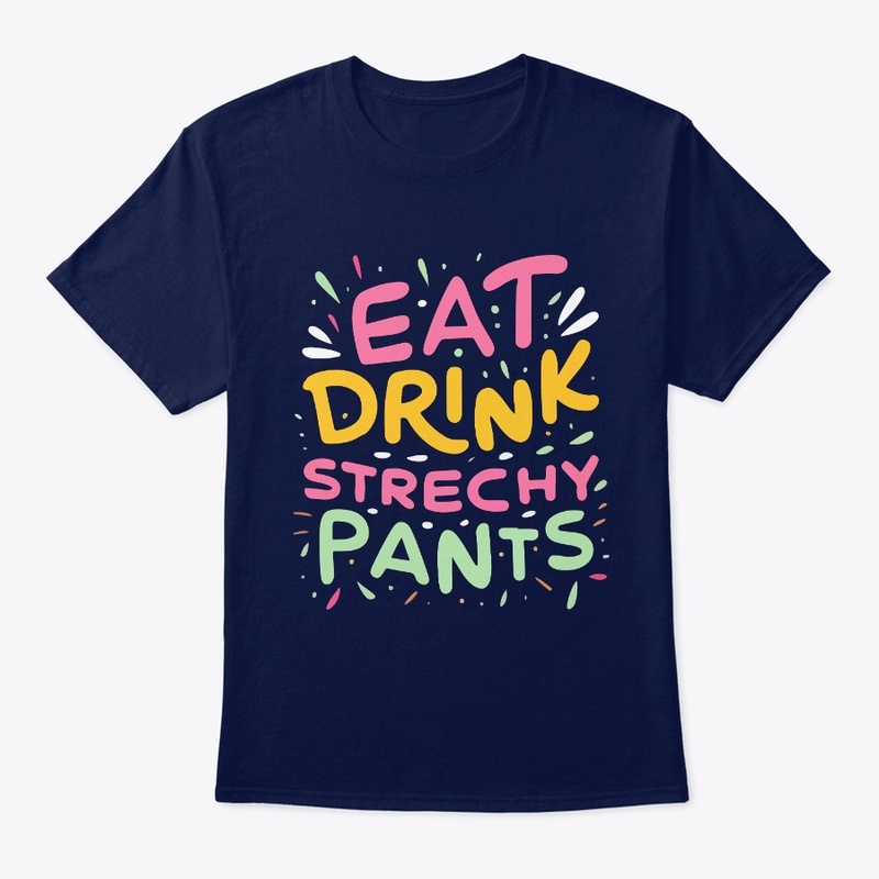 Eat Drink Stretchy Pants Tee