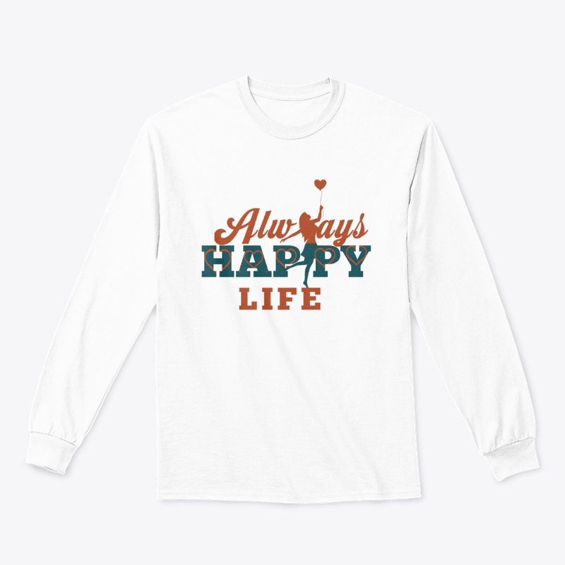 "Always happy life " t-shirt 