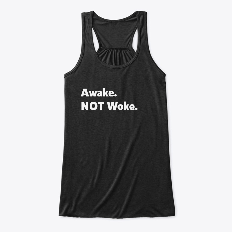 Awake. Not Woke.