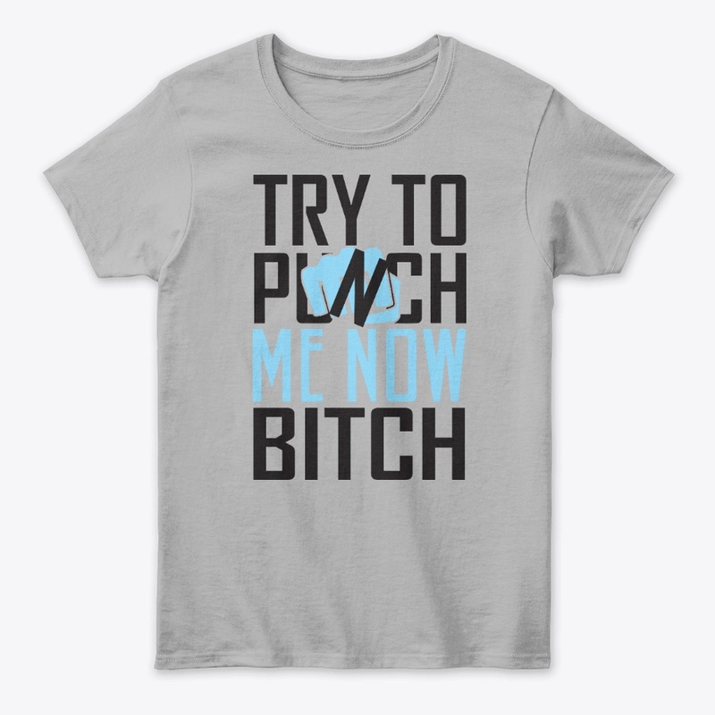 Try to punch me now bitch tee