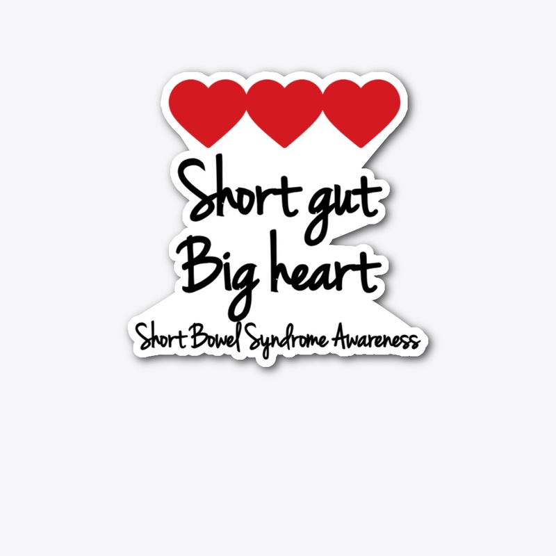 Short gut big heart that is you with SBS