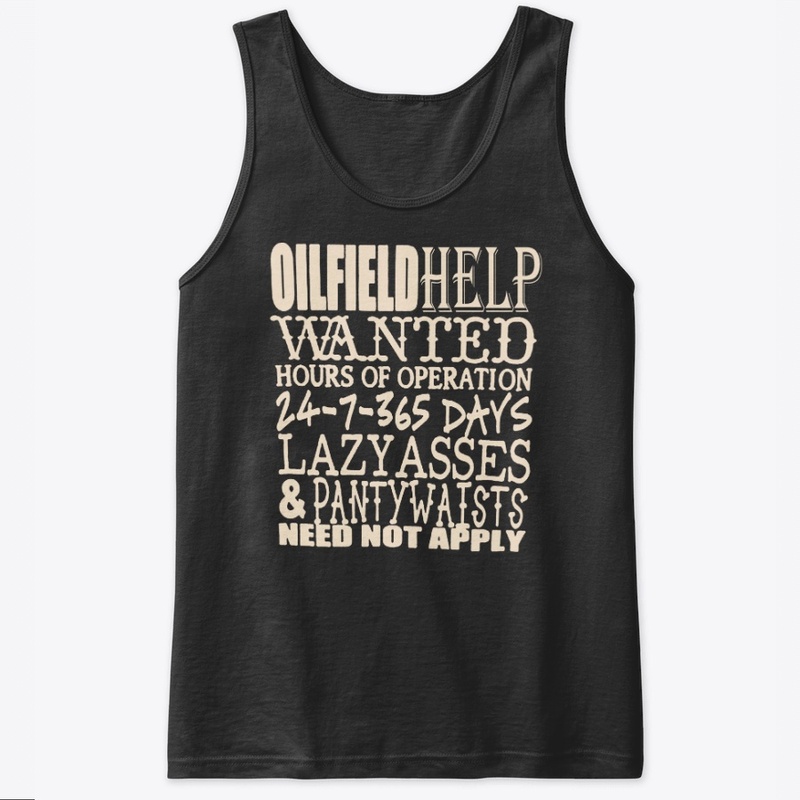 Oil Field Help  Wanted  Shirt