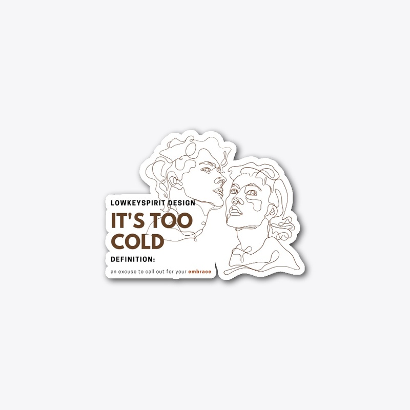It's too cold MF (bright product)