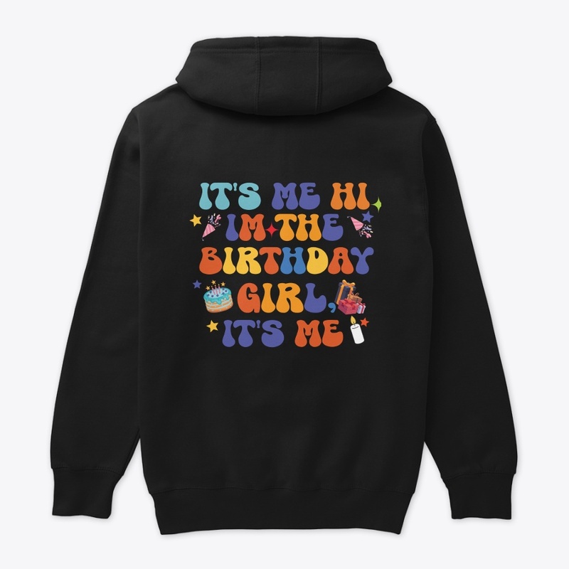 It's me hi Im The Birthday Girl Its Me 