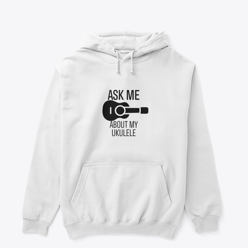 Ask me about my ukulele