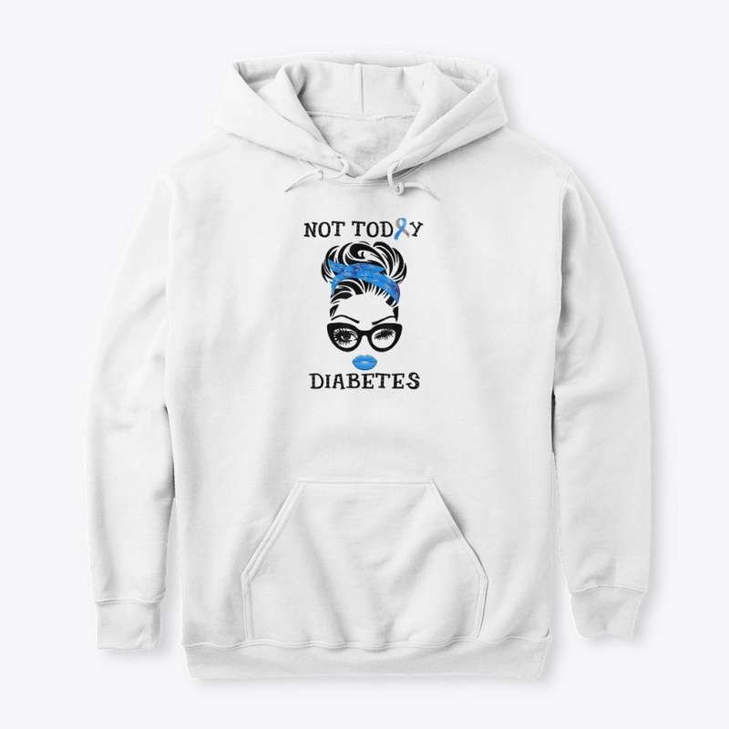 Not today diabetes T-Shirt Hoodie