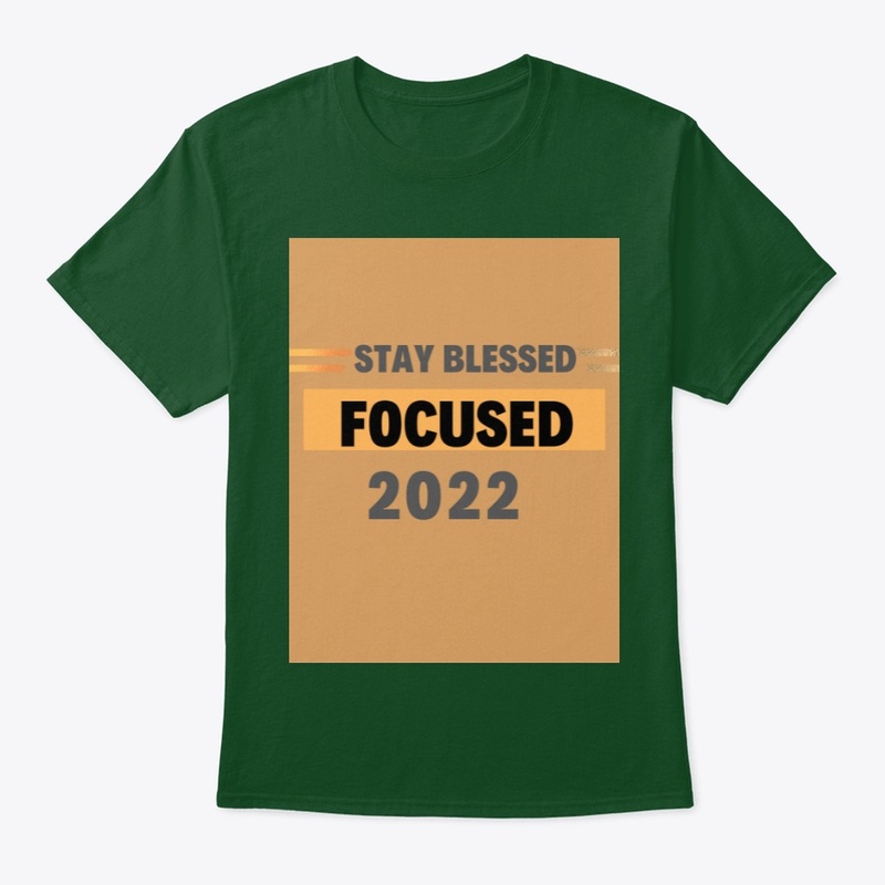 Stay Blessed Focused 2022