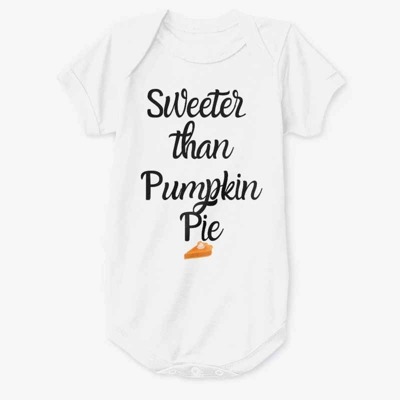 Sweeter than Pumpkin Pie Baby Onesie