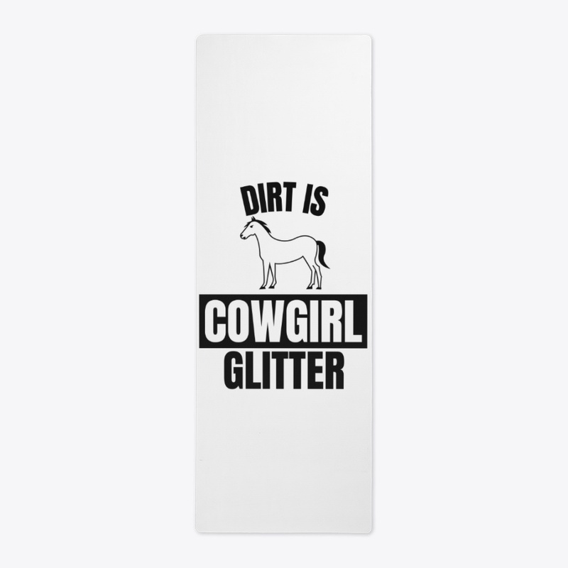 Dirt is cowgirl glitter funny horse love