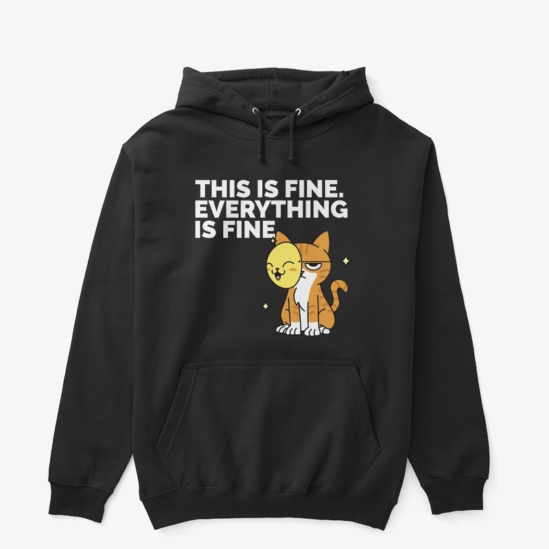 This Is Fine. Everything Is Fine.