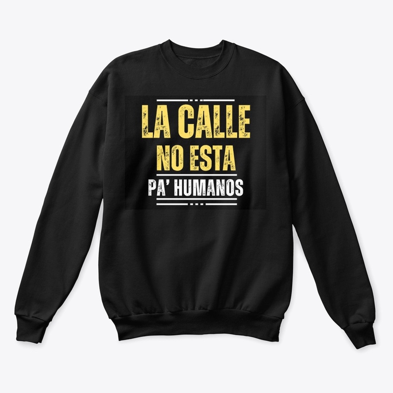 La Calle No Esta Pa' Humanos