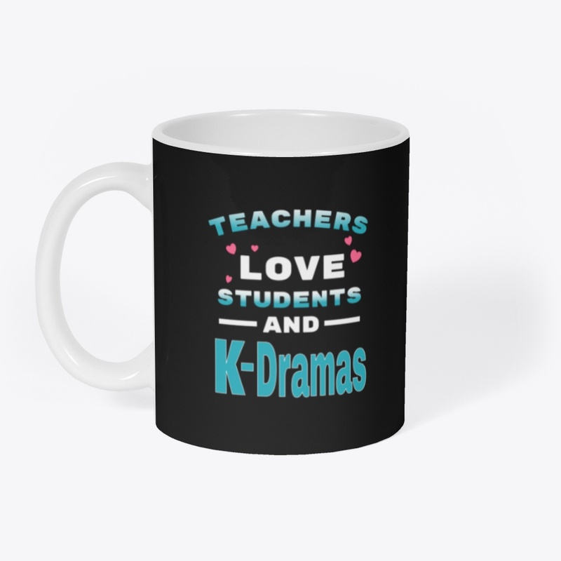 Teachers love students and K-Dramas